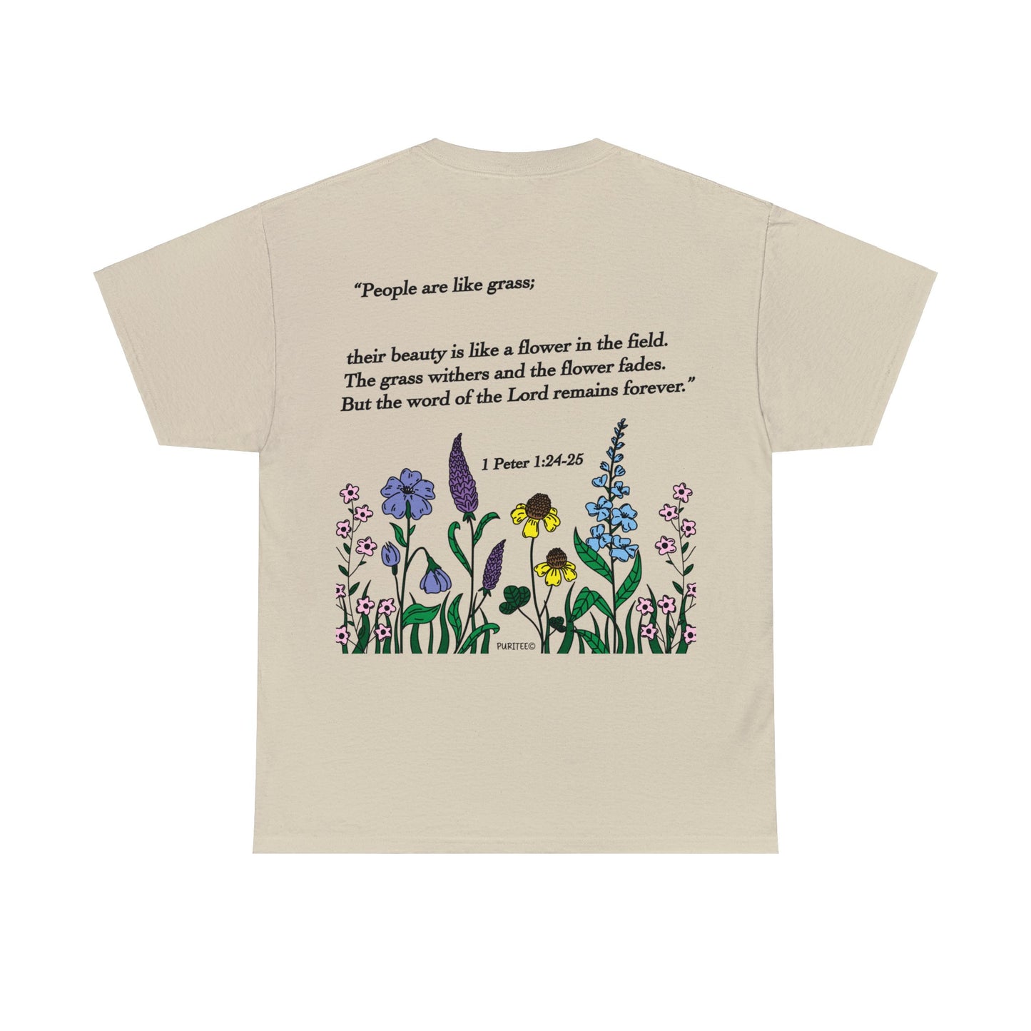 Flowers 1 PETER 1:24-25 TEE-shirt